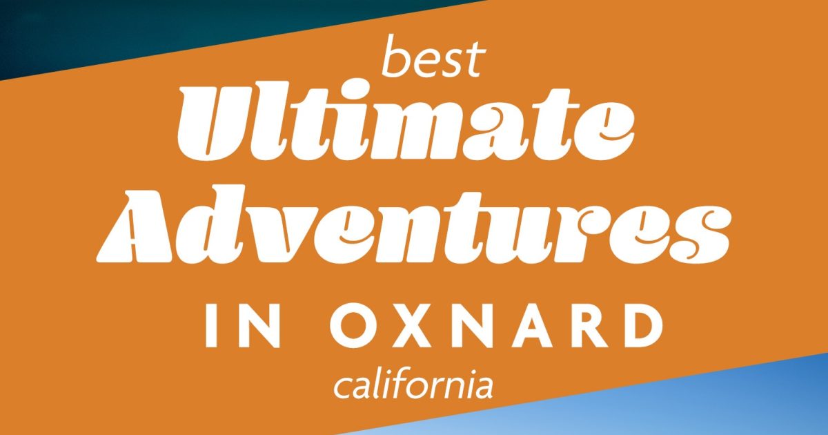 Ultimate Adventure Visit Oxnard